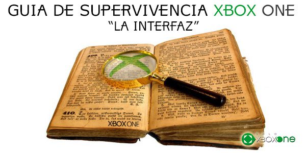 Guía de supervivencia Xbox One “La interfaz”
