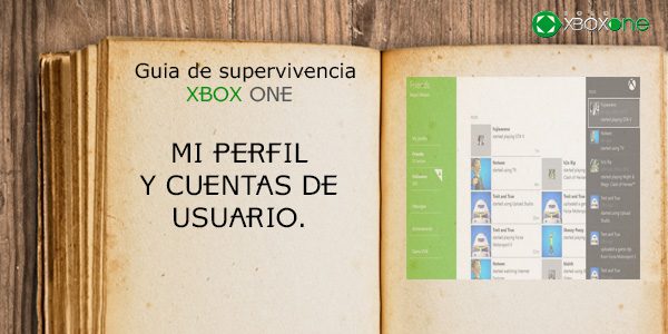 Guía de supervivencia Xbox One “Mi perfil y las cuentas de usuario”