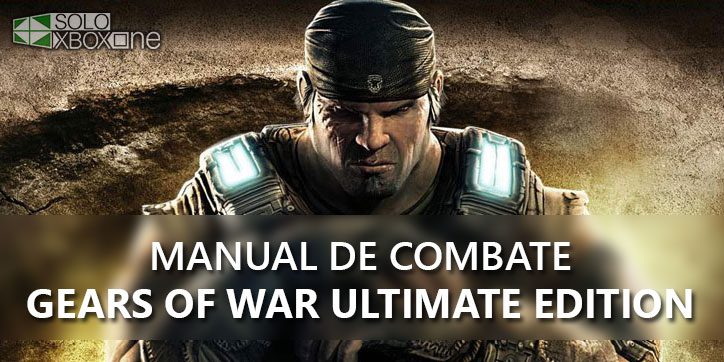 Manual de combate para el multi de Gears Of War: Ultimate Edition