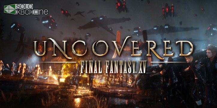 Sigue con nosotros el Uncovered de Final Fantasy XV