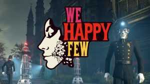 We Happy Few