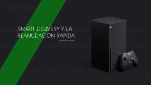 smart delivery y reanudación rápida xbox series x