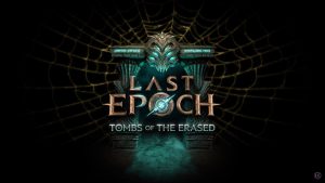 Last Epoch - Tombs Of The Erased